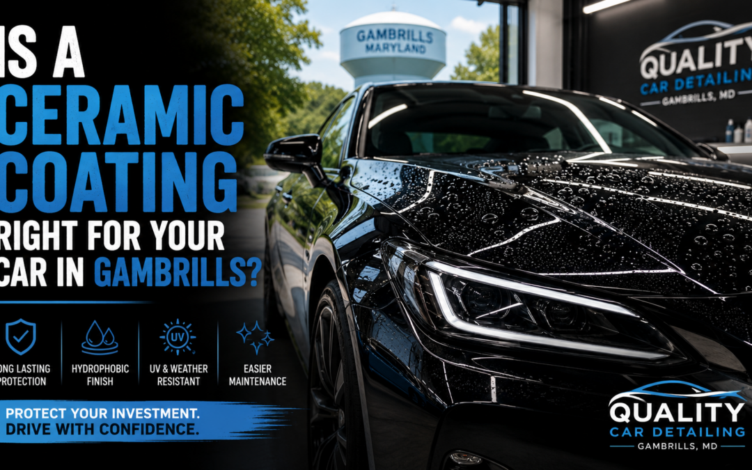Is a Ceramic Coating in Gambrills Right for Your Car?